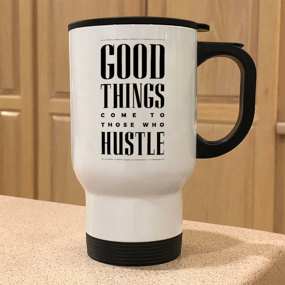 Metal Coffee and Tea Travel Good Things Come To Those Who Hustle