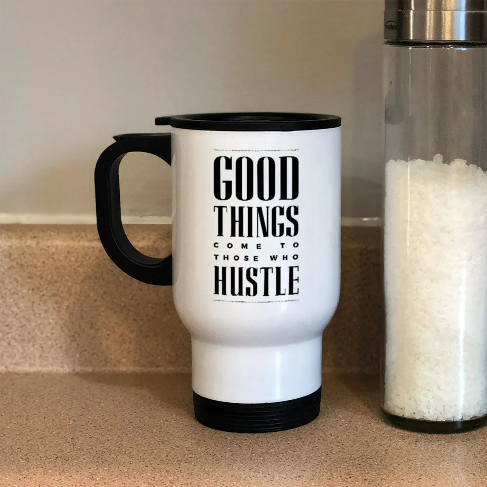 Metal Coffee and Tea Travel Good Things Come To Those Who Hustle