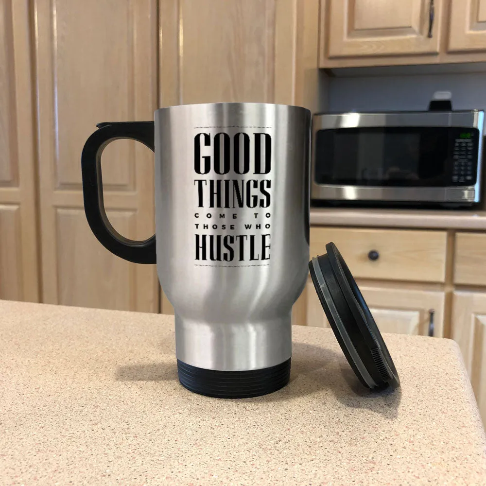 Metal Coffee and Tea Travel Good Things Come To Those Who Hustle