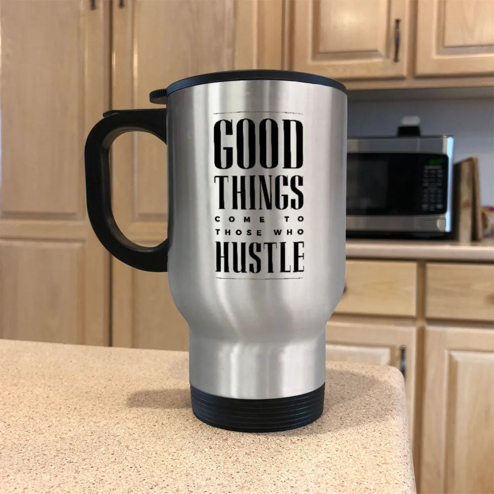 Metal Coffee and Tea Travel Good Things Come To Those Who Hustle