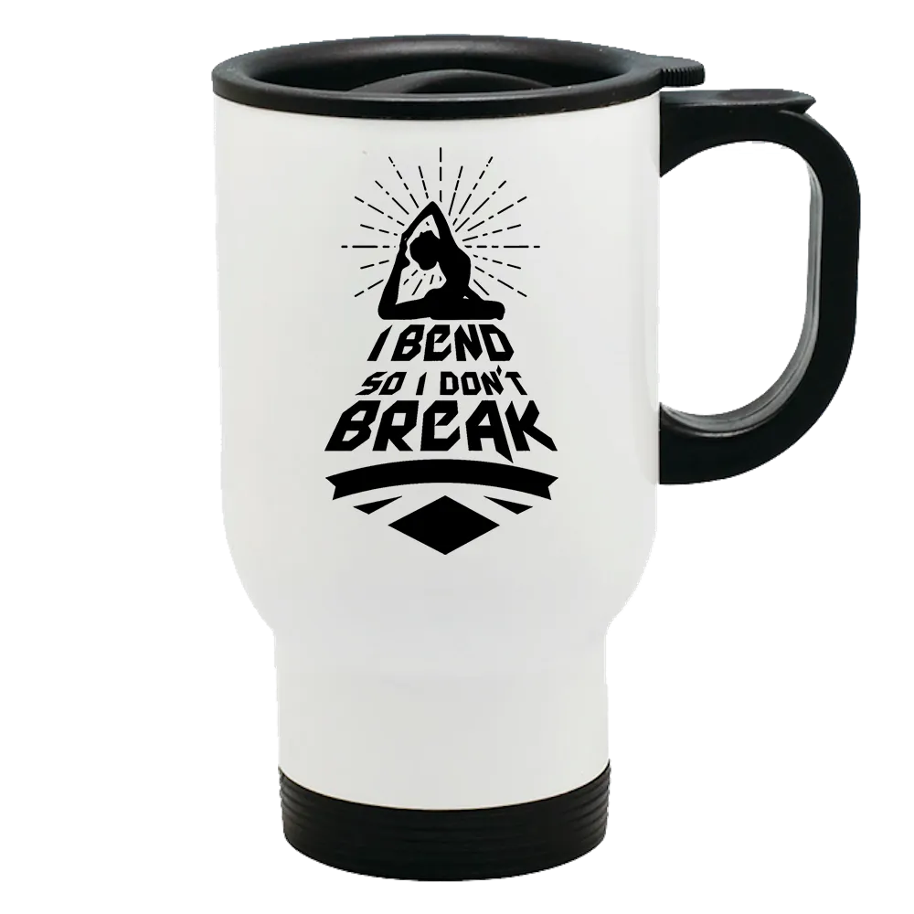 Metal Coffee and Tea Travel Mug I Bend So I Don't Break