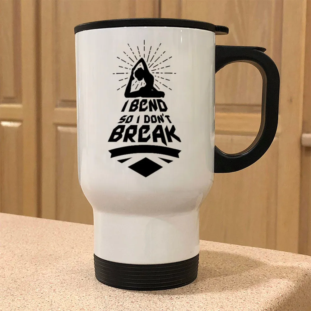 Metal Coffee and Tea Travel Mug I Bend So I Don't Break