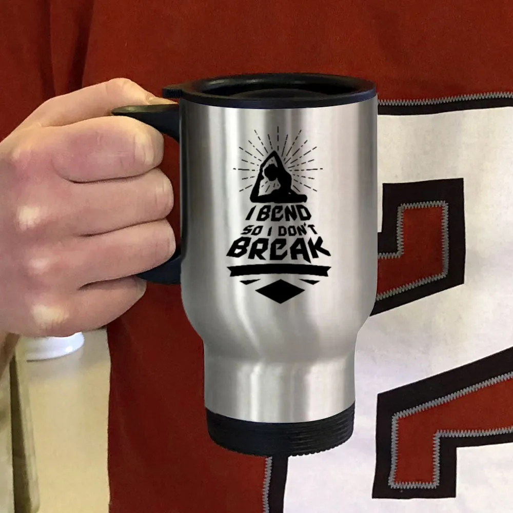 Metal Coffee and Tea Travel Mug I Bend So I Don't Break