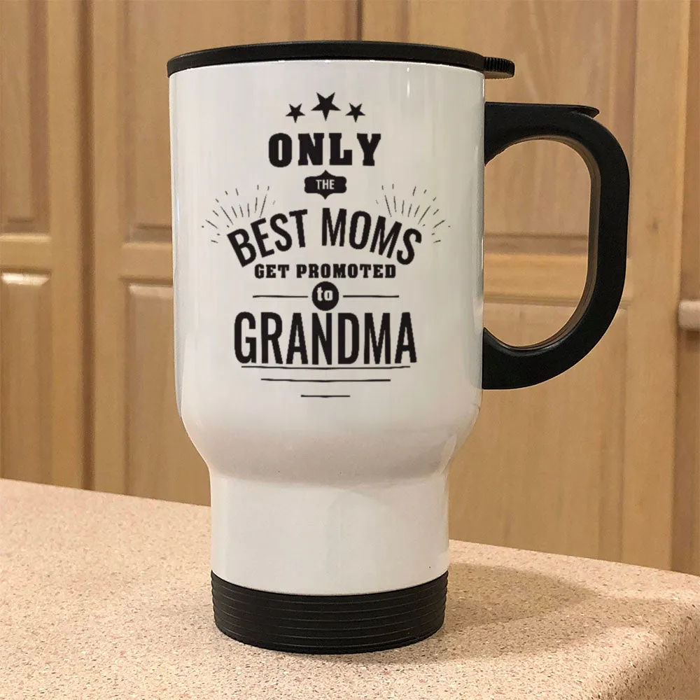 Personalized Metal Coffee and Tea Travel Mug Only the Best Moms Get Promoted to Grandma