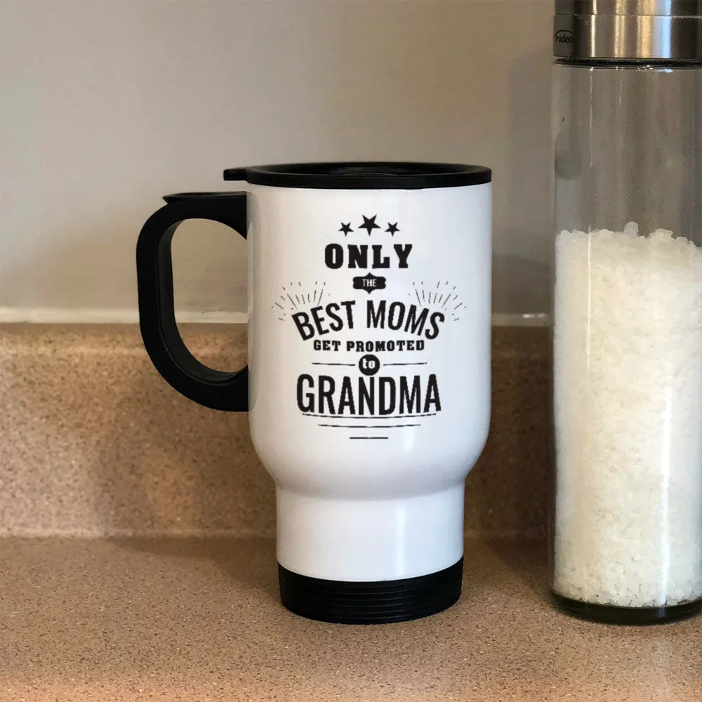 Personalized Metal Coffee and Tea Travel Mug Only the Best Moms Get Promoted to Grandma