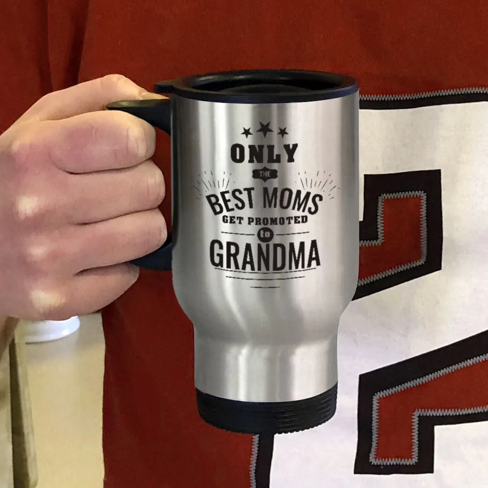 Personalized Metal Coffee and Tea Travel Mug Only the Best Moms Get Promoted to Grandma